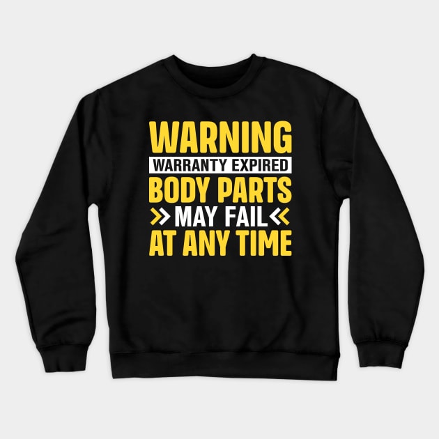 Warning warranty expired body parts may fail at any time Crewneck Sweatshirt by TheDesignDepot